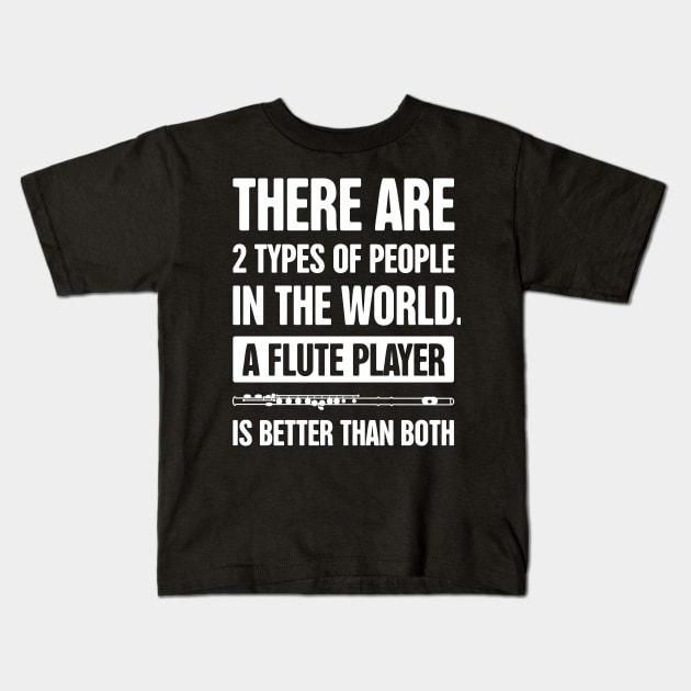 There Are 2 Types Of People – Funny Flute Player Design Kids T-Shirt by MeatMan